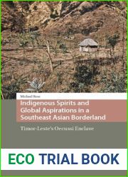 Indigenous Spirits and Global Aspirations in a Southeast Asian Borderland: Timor-Leste|s Oecussi Enclave
