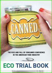 Canned: The Rise and Fall of Consumer Confidence in the American Food Industry (Volume 68) (California Studies in Food and Culture)
