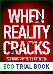 When Reality Cracks: Caution: Not To Be Believed