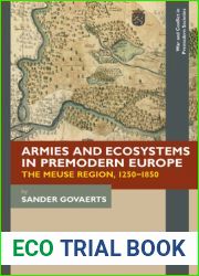 Armies and Ecosystems in Premodern Europe: The Meuse Region, 1250-1850 (War and Conflict in Premodern Societies)
