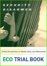 Security Disarmed: Critical Perspectives on Gender, Race, and Militarization