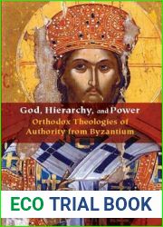 God, Hierarchy, and Power: Orthodox Theologies of Authority from Byzantium (Orthodox Christianity and Contemporary Thought)