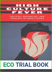 High Culture Fever: Politics, Aesthetics, and Ideology in Deng|s China