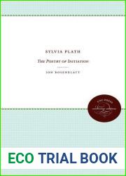 Sylvia Plath: The Poetry of Initiation