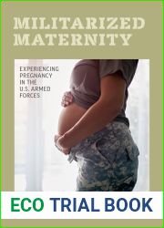 Militarized Maternity: Experiencing Pregnancy in the U.S. Armed Forces