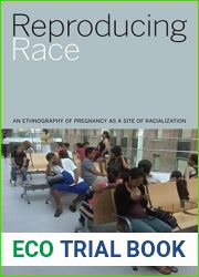 Reproducing Race: An Ethnography of Pregnancy as a Site of Racialization