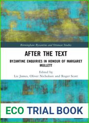 After the Text: Byzantine Enquiries in Honour of Margaret Mullett (Birmingham Byzantine and Ottoman Studies)