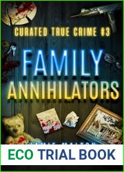 Curated True Crime #3: Family Annihilators (Murder, Madness and Mayhem)