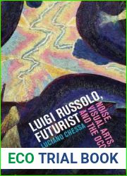 Luigi Russolo, Futurist: Noise, Visual Arts, and the Occult