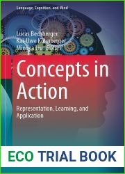 Concepts in Action: Representation, Learning, and Application (Language, Cognition, and Mind Book 9)