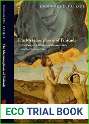 The Metamorphosis of Finitude: An Essay on Birth and Resurrection (Perspectives in Continental Philosophy)