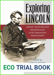 Exploring Lincoln: Great Historians Reappraise Our Greatest President (The North|s Civil War)