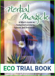 Herbal Magick: A Witch|s Guide to Herbal Enchantments, Folklore, and Divination