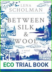 Between Silk and Wool: A Novel of Holland and the Second World War