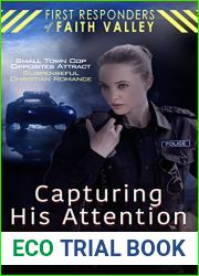 Capturing His Attention: Small Town Cop, Opposites Attract, Christian Suspenseful Romance (First Responders of Faith Valley Book 8)