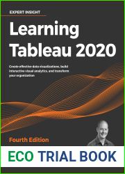 Learning Tableau 2020: Create Effective Data Visualizations, Build Interactive Visual Analytics, and Transform Your Organization