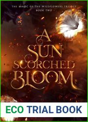 A Sun Scorched Bloom: Book Two of the Magic of the Wildflowers Trilogy