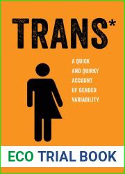 Trans*: A Quick and Quirky Account of Gender Variability (American Studies Now: Critical Histories of the Present) (Volume 3)