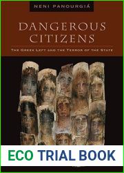 Dangerous Citizens: The Greek Left and the Terror of the State
