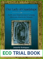 Our Lady of Guadalupe: Faith and Empowerment among Mexican-American Women