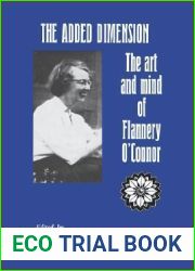 The Added Dimension: The Art and Mind of Flannery O|Connor (A Rose Hill Book)