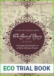 The Spice of Popery: Converging Christianities on an Early American Frontier by Laura M. Chmielewski (December 30,2011)