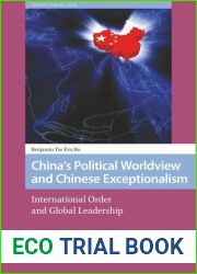 China|s Political Worldview and Chinese Exceptionalism: International Order and Global Leadership