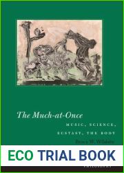 The Much-at-Once: Music, Science, Ecstasy, the Body (American Philosophy)