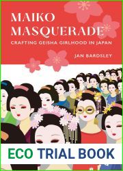 Maiko Masquerade: Crafting Geisha Girlhood in Japan