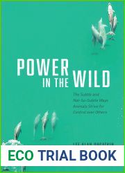 Power in the Wild: The Subtle and Not-So-Subtle Ways Animals Strive for Control over Others
