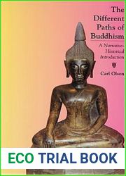 The Different Paths of Buddhism: A Narrative-Historical Introduction