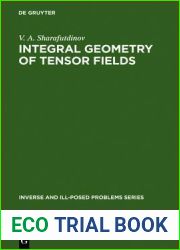 Integral Geometry of Tensor Fields (Inverse and Ill-Posed Problems)