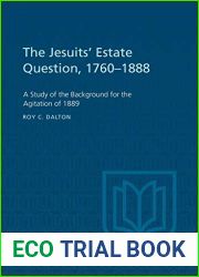 The Jesuits| Estate Question, 1760-1888: A Study of the Background for the Agitation of 1889 (Heritage)