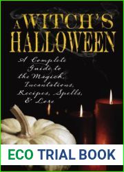 Witch|s Halloween: A Complete Guide to the Magick, Incantations, Recipes, Spells, and Lore