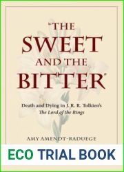 The Sweet and the Bitter: Death and Dying in J. R. R. Tolkien|s The Lord of the Rings