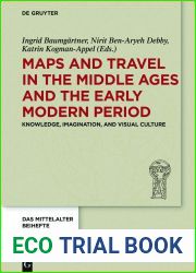 Maps and Travel in the Middle Ages and the Early Modern Period: Knowledge, Imagination, and Visual Culture (Das Mittelalter. Perspektiven mediavistischer Forschung. Beihefte Book 9)