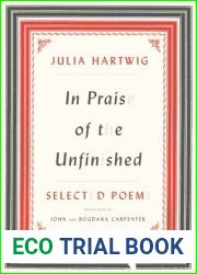In Praise of the Unfinished: Selected Poems