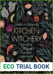 Kitchen Witchery: Unlocking the Magick in Everyday Ingredients