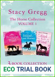 The Stacy Gregg 3-book Horse Collection: Volume 1: The Princess and the Foal, The Island of Lost Horses and The Girl Who Rode the Wind