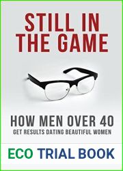 Still In The Game: How Men Over 40 Get Results Dating Beautiful Women