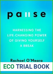 Pause: Harnessing the Life-Changing Power of Giving Yourself a Break
