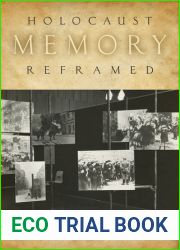 Holocaust Memory Reframed: Museums and the Challenges of Representation