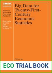 Big Data for Twenty-First-Century Economic Statistics (Volume 79) (National Bureau of Economic Research Studies in Income and Wealth)