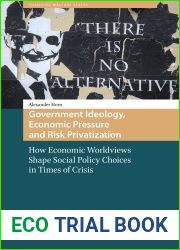 Government Ideology, Economic Pressure, and Risk Privatization: How Economic Worldviews Shape Social Policy Choices in Times of Crisis (Changing Welfare States)