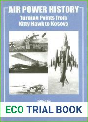 Air Power History: Turning Points from Kitty Hawk to Kosovo (Studies in Air Power)