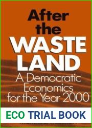 After the Waste Land: Democratic Economics for the Year 2000