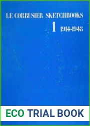 Le Corbusier Sketchbooks 1914-1948 : volume 1