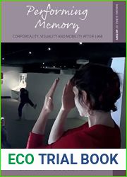 Performing Memory: Corporeality, Visuality, and Mobility after 1968 (Making Sense of History Book 47)