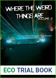 Where The Weird Things Are Volume 2: A Travel Guide to the Freaky and Fantastic of Australia and Aotearoa