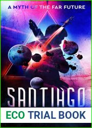 Santiago: A Myth of the Far Future (The Santiago Saga)